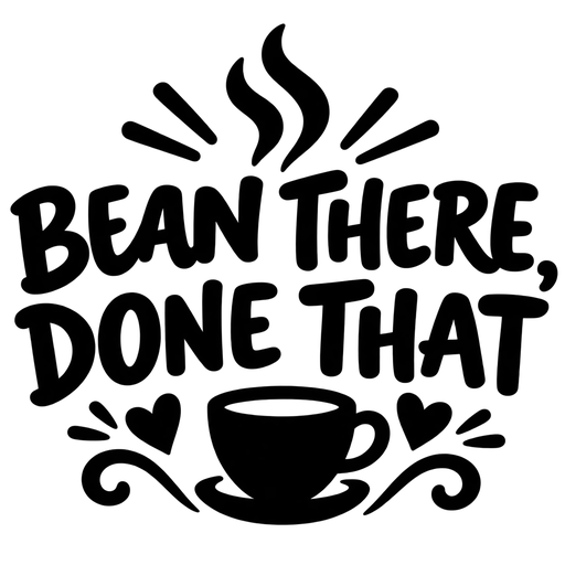 Bean There, Done That – SVG Design: black silhouette cut file