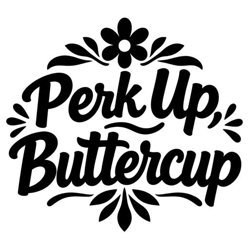 Perk Up, Buttercup – SVG Design cut file