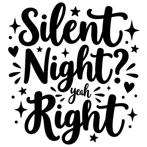 Silent Night? yeah Right SVG Design cut file